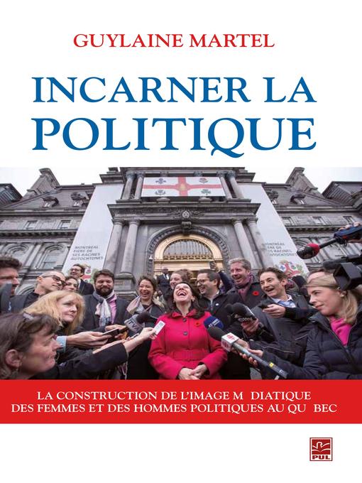 Title details for Incarner la politique by Guylaine Martel - Available